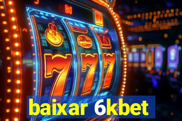 baixar 6kbet