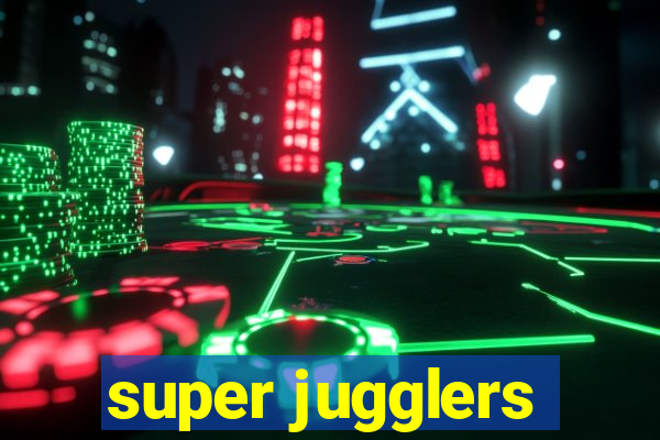 super jugglers