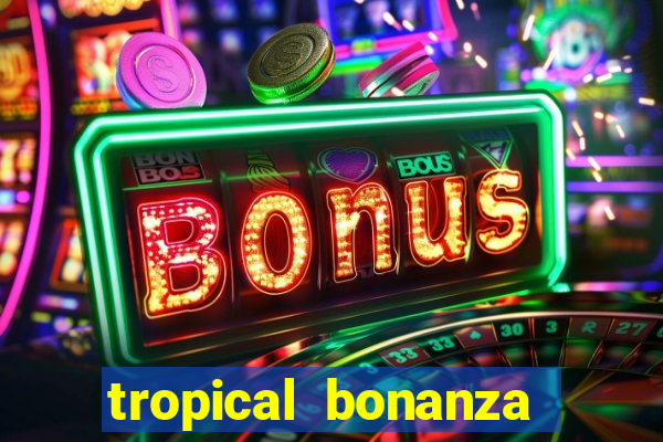 tropical bonanza slot free