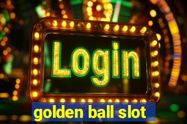 golden ball slot