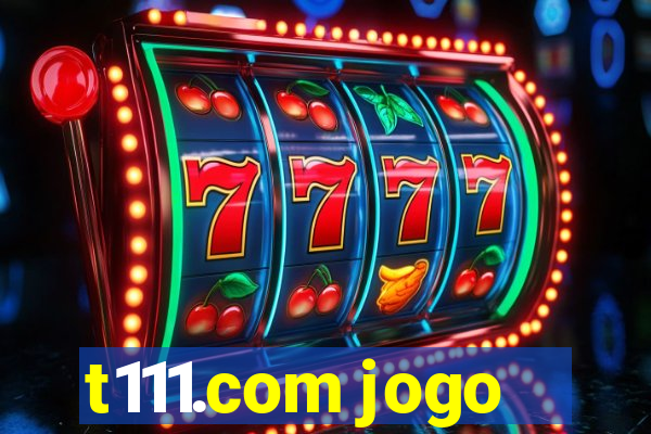 t111.com jogo