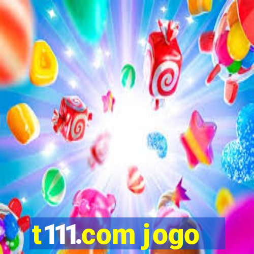 t111.com jogo