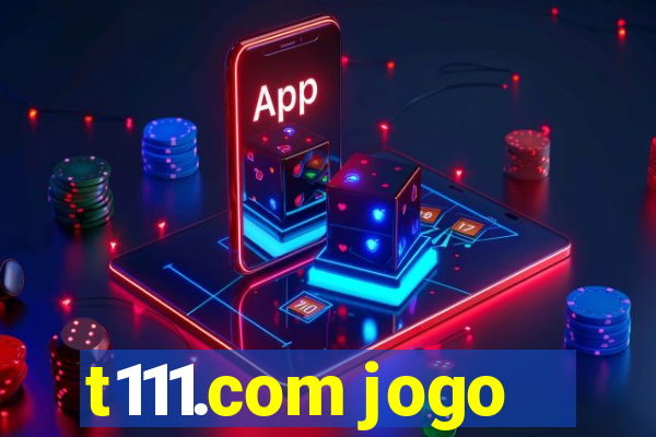 t111.com jogo