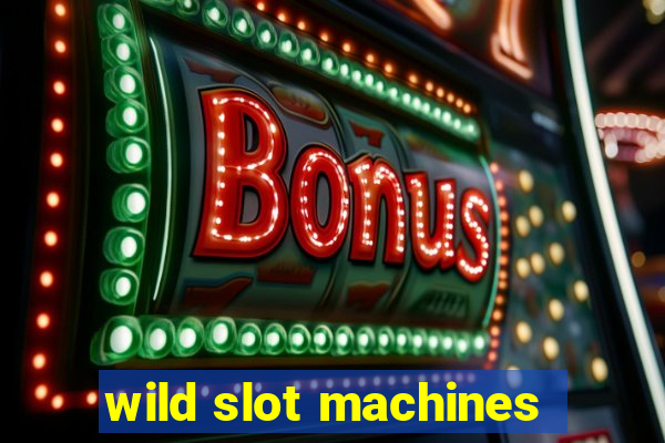 wild slot machines