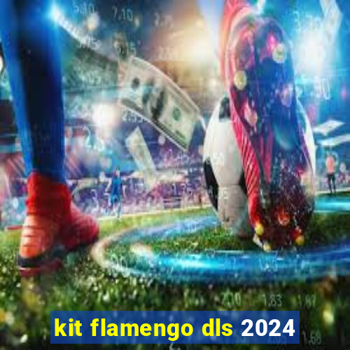 kit flamengo dls 2024