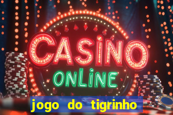 jogo do tigrinho bet app