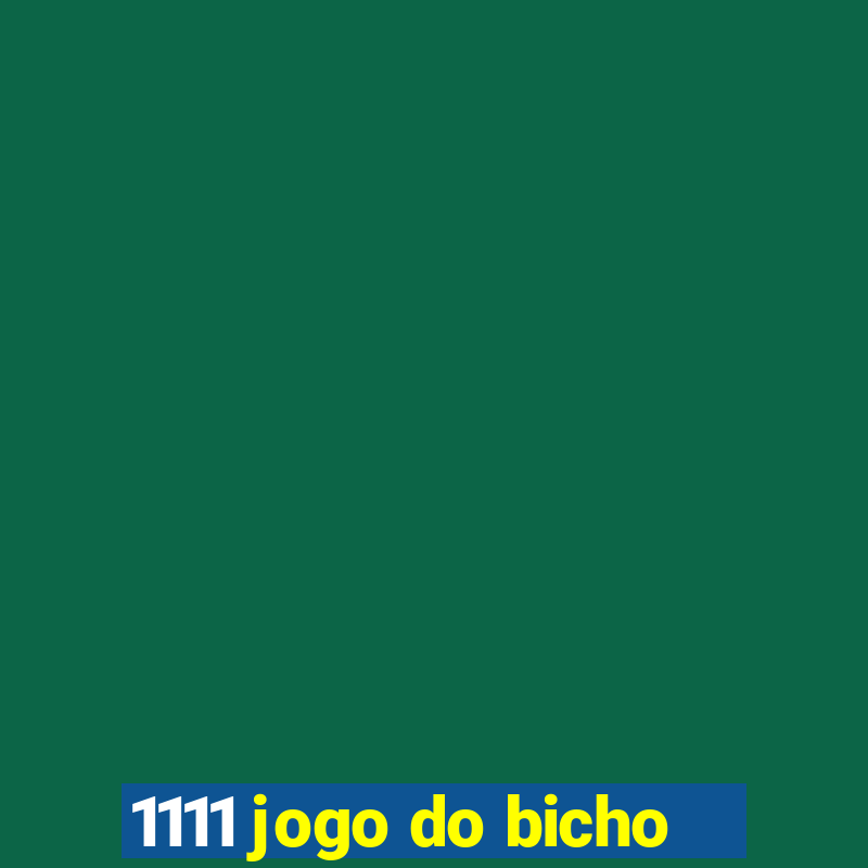 1111 jogo do bicho