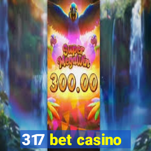 317 bet casino