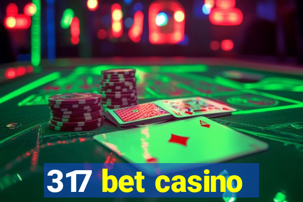 317 bet casino