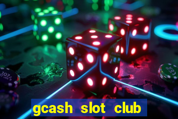 gcash slot club casino games