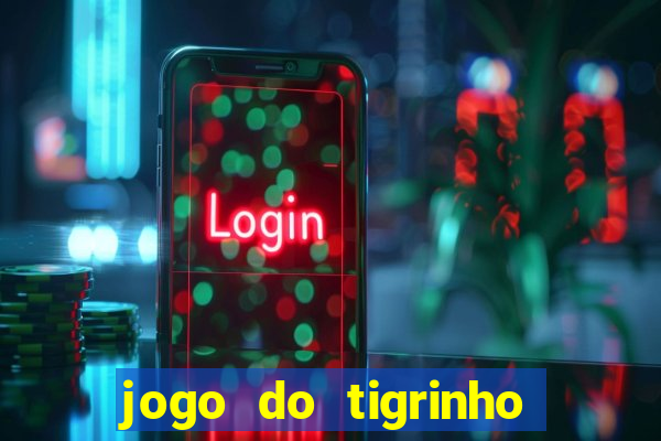 jogo do tigrinho ganha bonus