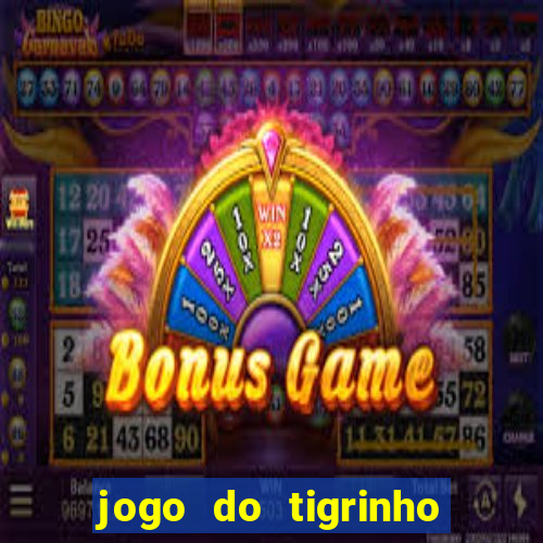 jogo do tigrinho ganha bonus