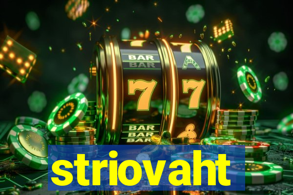 striovaht