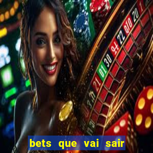 bets que vai sair do ar