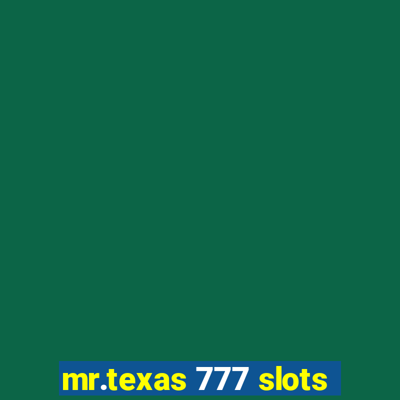 mr.texas 777 slots