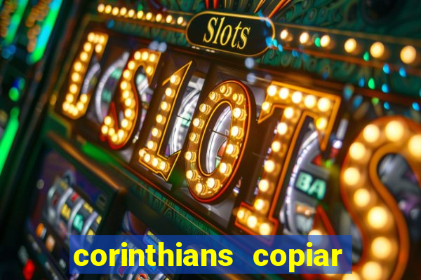 corinthians copiar e colar