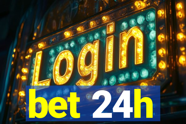 bet 24h