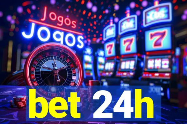 bet 24h