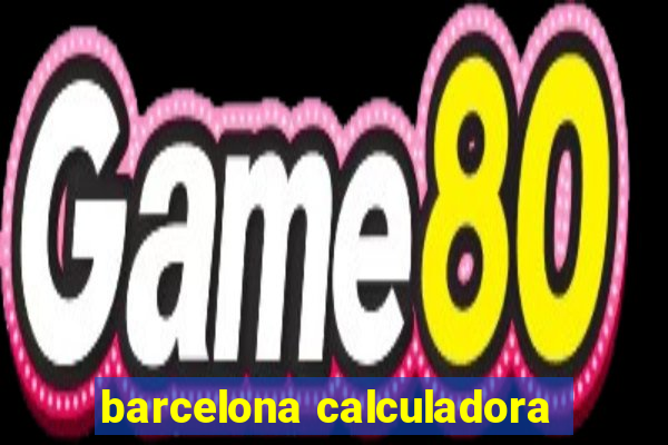 barcelona calculadora