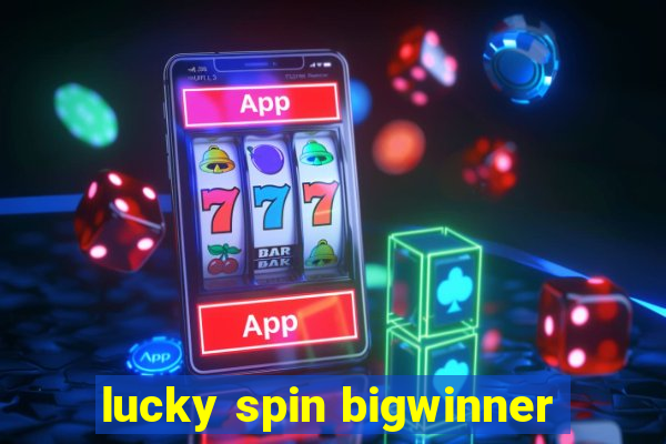 lucky spin bigwinner