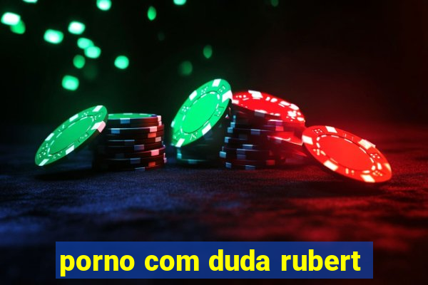 porno com duda rubert