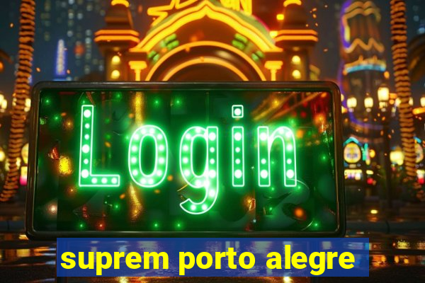 suprem porto alegre