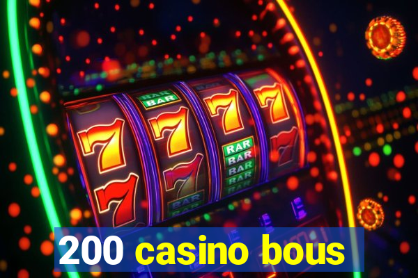 200 casino bous