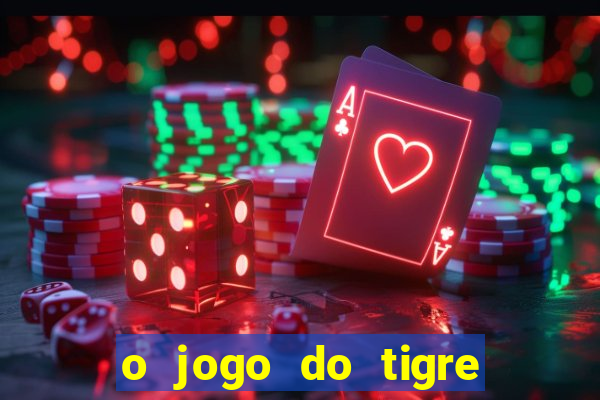 o jogo do tigre realmente paga