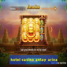 hotel casino antay arica