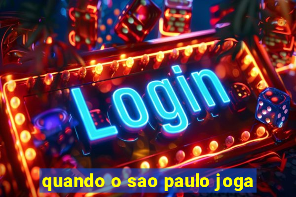 quando o sao paulo joga