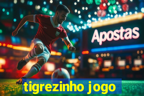 tigrezinho jogo