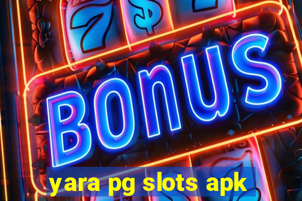 yara pg slots apk