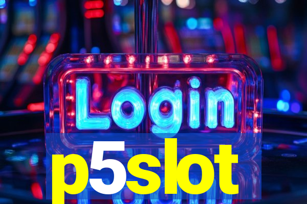 p5slot