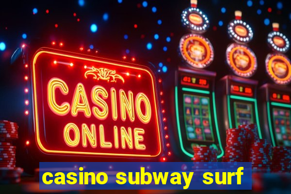 casino subway surf