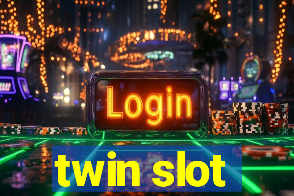 twin slot