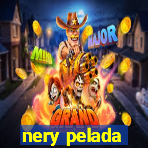 nery pelada