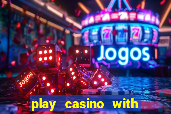 play casino with real money no deposit