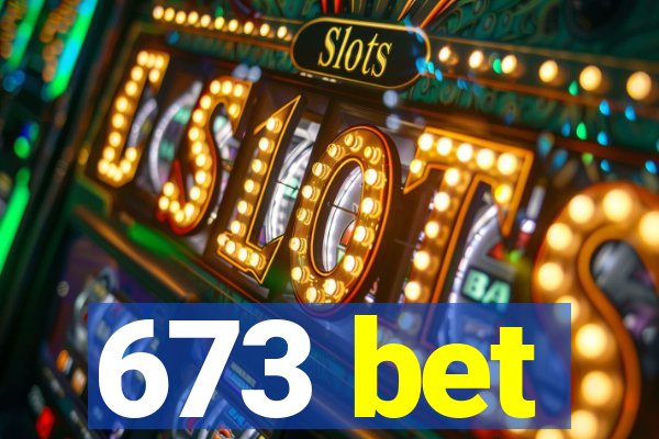 673 bet