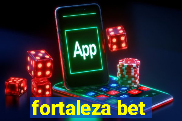 fortaleza bet