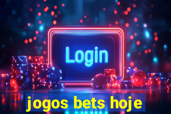 jogos bets hoje