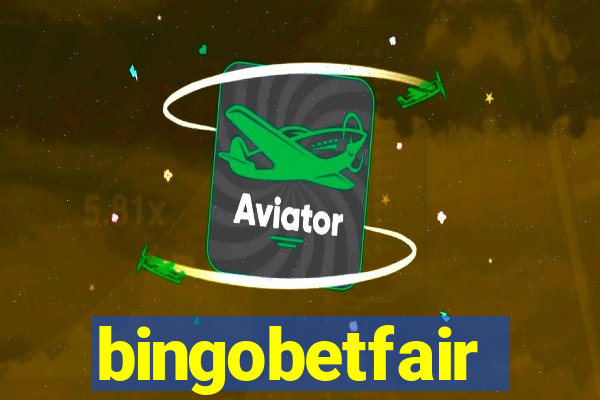 bingobetfair