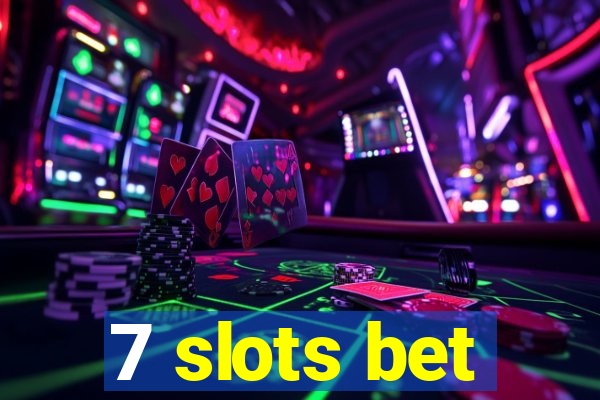 7 slots bet