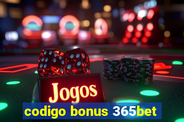 codigo bonus 365bet