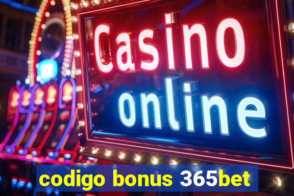 codigo bonus 365bet