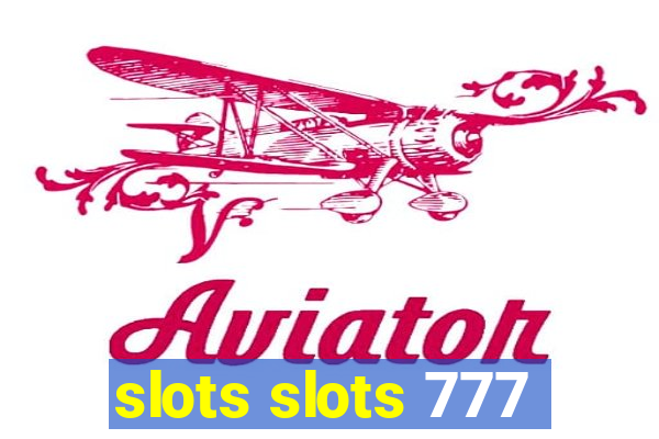 slots slots 777