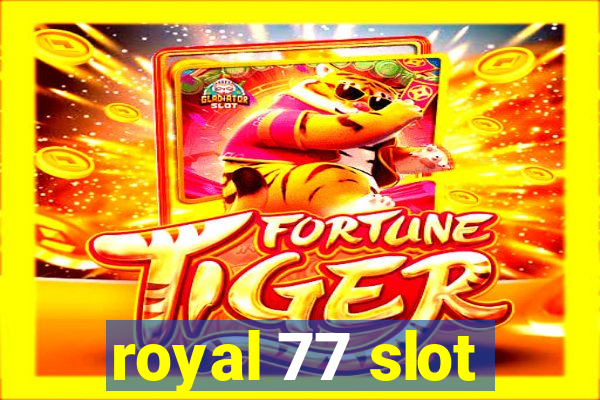 royal 77 slot