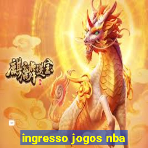 ingresso jogos nba