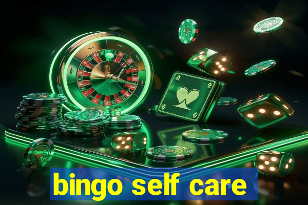 bingo self care