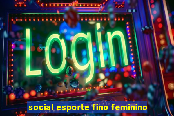 social esporte fino feminino