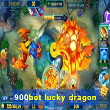 900bet lucky dragon